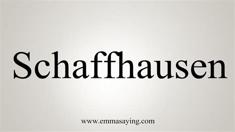 how to say schaffhausen.